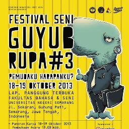 Festival Seni Guyub Rupa 3, 18-19 Oktober 2013, Lokasi Lap. Panggung Terbuka, Fakultas Bahasa dan Seni, Universitas Negeri Semarang