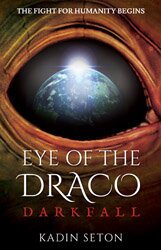 Darkfall, The First Novel In The Eye Of The Draco Series By Rochester, NY. Author @KadinSeton. The Fight For Humanity Begins On 11/26/13