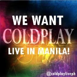Official twitter account of the FB page:
We Want Coldplay Live in Manila 
A page for all the Filipino Coldplay fans who wants Coldplay Live in Manila.