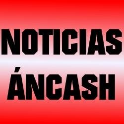 NOTICIAS DEL DEPARTAMENTO DE ÁNCASH, PERÚ