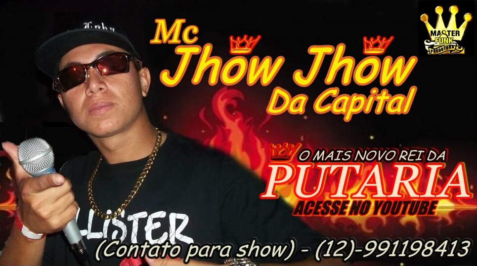 sou mc jhow jhow da capital tenho 19 anos, estou no funk deste 2012 espero q quem me siga acompanha um pokinho da minha rotina