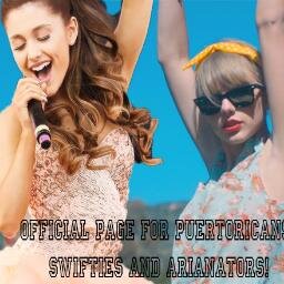 Official Page for #boricuasarianators and #boricuasswifties
We want  Ariana Grande and Taylor Swift  to come to Puerto Rico! Thanks ;)! God always #1 remember!