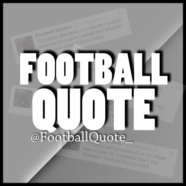 Bringing you the funniest and the most iconic quotes from the world of football. Also updating the latest football news/pictures