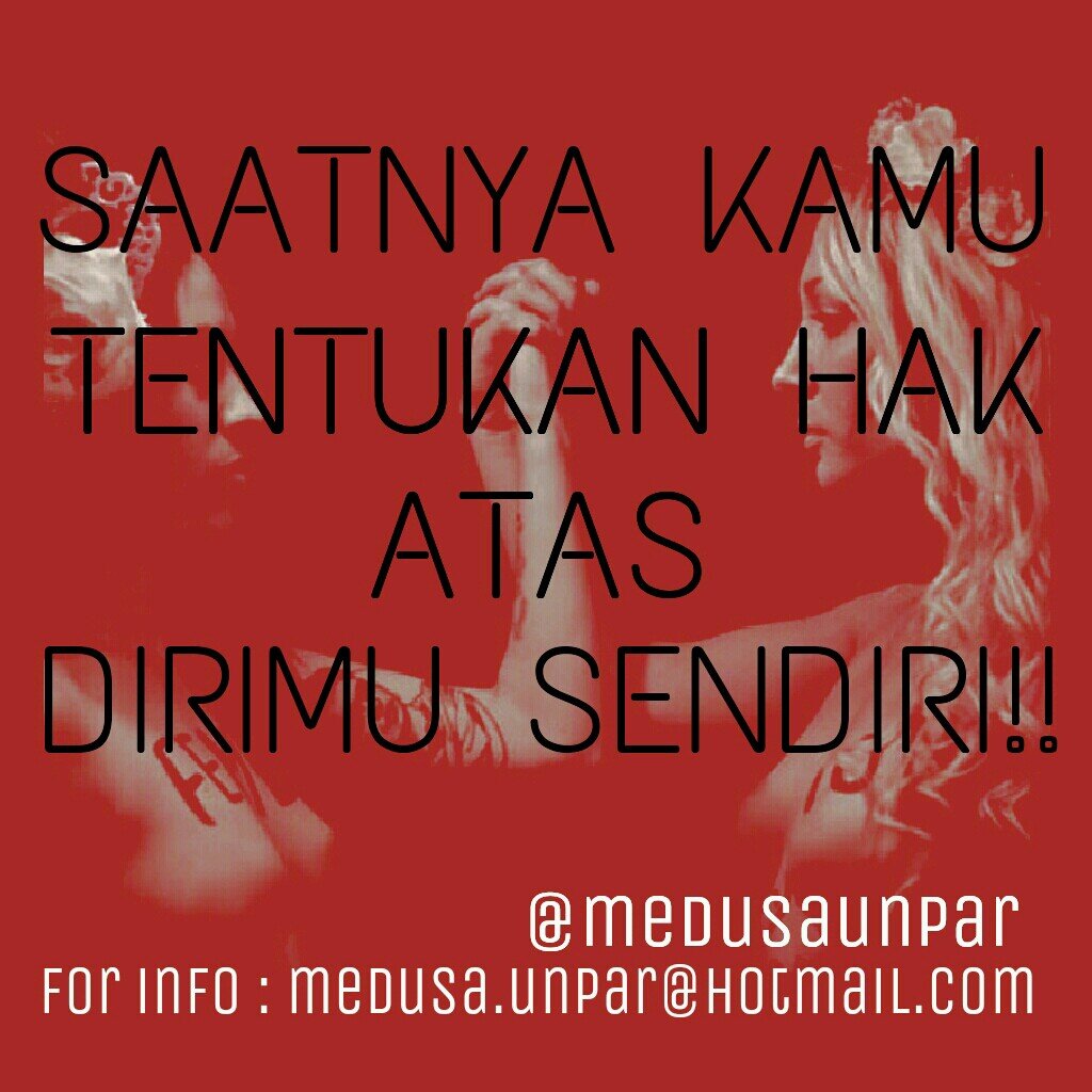 Your Body, Your Rights. 

Kami adalah komunitas untuk melawan kekerasan terhadap perempuan khususnya yg terjadi di kampus UNPAR 
Medusa.unpar@hotmail.com