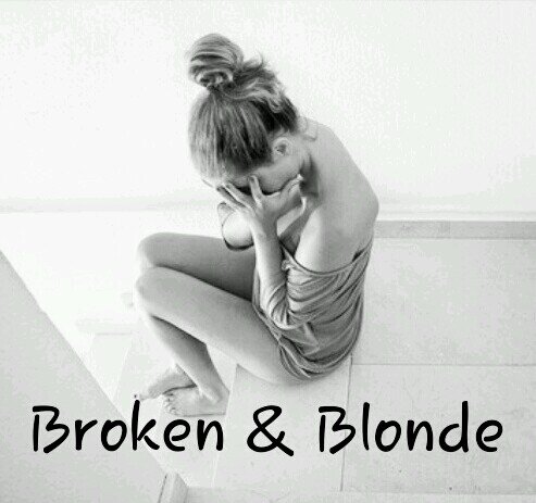 The average blonde who happens to be broken                          Est. 9/25/13