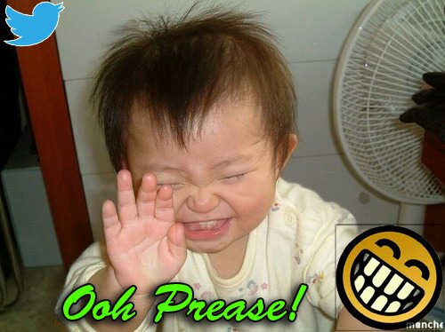 You're on twitter and you're not following me? Oh prease!