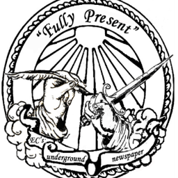 Fully Present is Earlham College's student-run underground publication send submissions to earlhamunderground@gmail.com