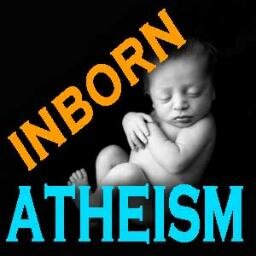 INBORN ATHEISM forms: 1)Inborn UNREALIZED/Implicit/Passive UNDECLARED; 2)Inborn REALIZED/Explicit/Active UNDECLARED; 3)Inborn REALIZED/Explicit/Active DECLARED
