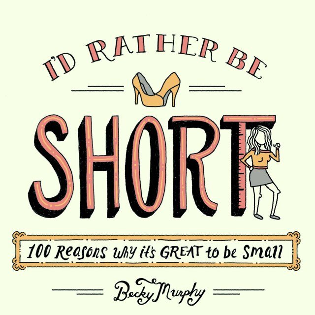I'D RATHER BE SHORT (Plume Books) is available where books are sold. 100 reasons why it's great to be small. Written & illustrated by @beckymsimps.