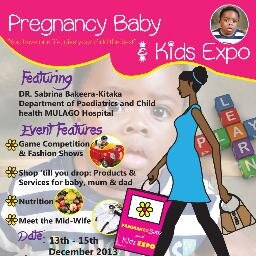 pregnancy,baby and kids expo,13th-15th December, 2013 @ Uganda museum
