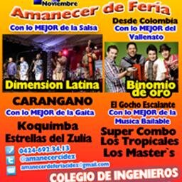 AMANECER D FERIA COLEGIO DE INGENIEROS, CN DIMENSION LATINA, CARANGANO,KOQUIMBA, ESTRELLAS DL ZULIA, SUPER COMBO LOS TROPICALES, LOS MASTERS Y EL BINOMIO D ORO.