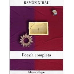 Xirau, R., Poesía completa. Traducción de Andrés Sánchez Robayna. México : FCE, UNAM, 2007. 614 pp.