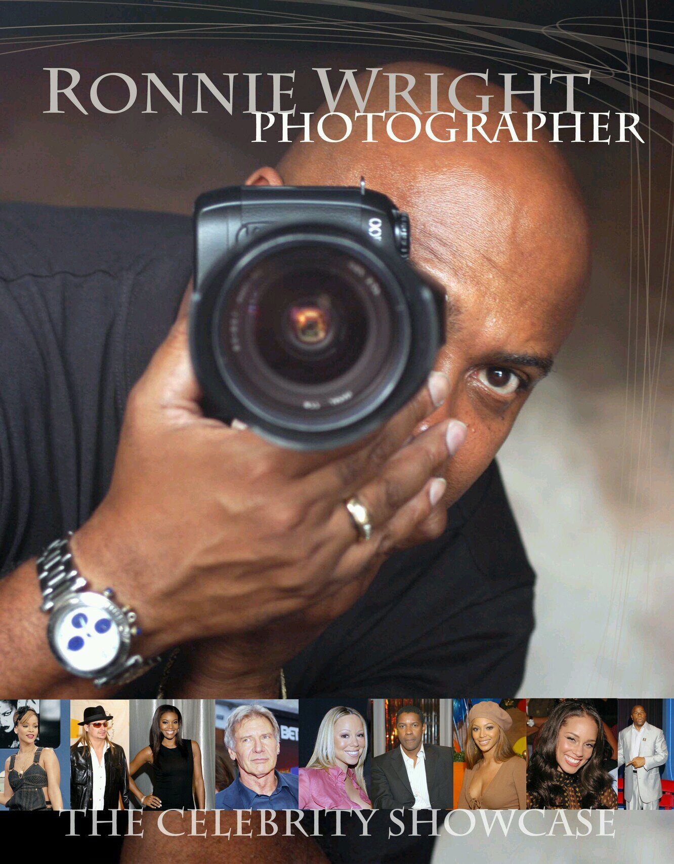 RONNIE WRIGHT PHOTOGRAPHER BET's 106&Park Primary Photographer Credits:Beyonce, Jay-Z, Mariah Carey, Tupac, Micheal Jackson etc. 2002 Fashion Photog of the Year