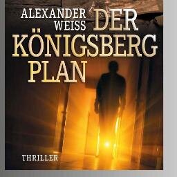 Alexander Weiss, Autor von Der Königsberg-Plan, die Presse sagt: 'immer spannend', Hessische Niedersächsische Allgemeine Zeitung (HNA)