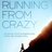 Running From Crazy