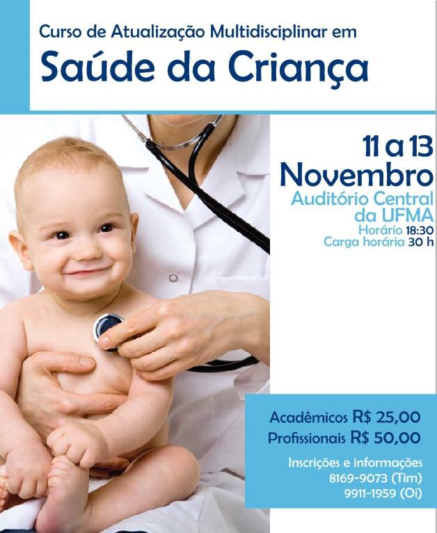 Atualização em Saúde da Criança.
11, 12 e 13 de novembro, às 18:30, no
Multidisciplinar.
Certificados com carga horária de 30 horas