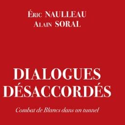 Compte officiel de Dialogues Désaccordés, par Alain Soral et Eric Naulleau, paru chez Blanche