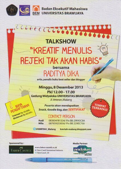 Kreatif Menulis Rejeki Tak Akan Habis
Pembicara : RADITYA DIKA
    (8 Desember 2013 di Gedung Widyaloka UB)
-CP: Audi (083834781334), Mila (083848872644)-