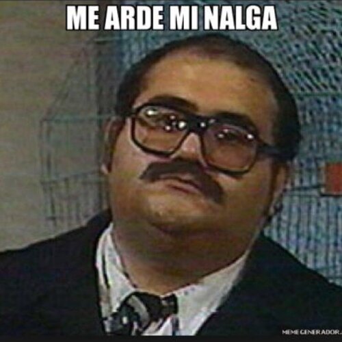 No soy tan nalga.