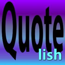 QuoteLish's profile picture. Ticklish about Quotes.