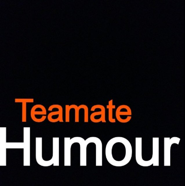 Teamate Humour All Teams Got It