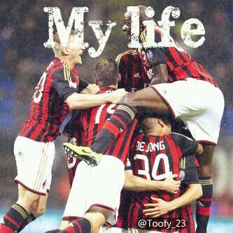 My life ? Ac milAn
