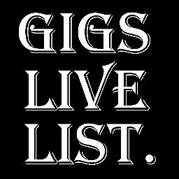 New Gigs Live List official twitter. We are support and promo media. Contact : gigslivelist@gmail.com