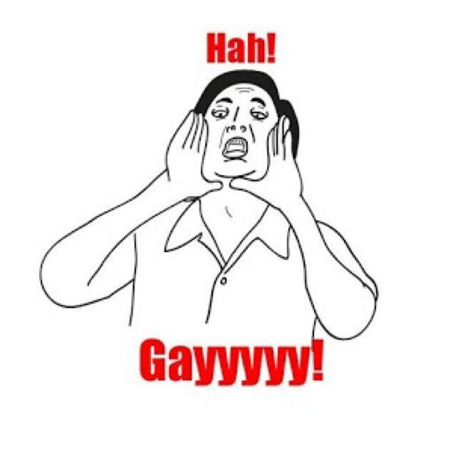 Hah! Gayy!
