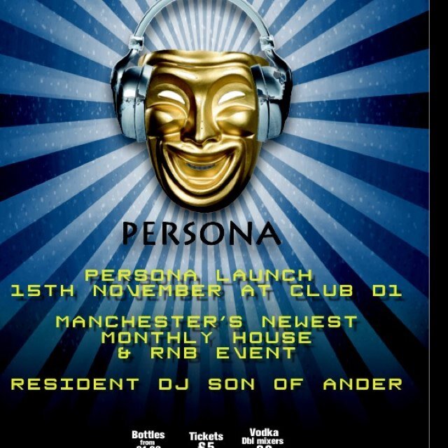 Persona' Manchester's Newest Monthly Friday night House & RnB Event launching Nov 15th at Club D1 , At Persona we let the music do the talking.