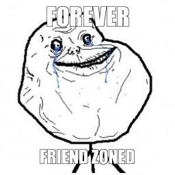 The friendzone is a dark place...