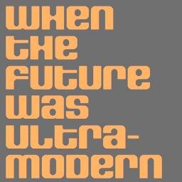 When the #future was #ultramodern