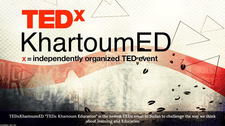 TEDxKhartoumED “TEDx Khartoum Education” is the newest TEDx event in Sudan to challenge the way we think about learning and Education.