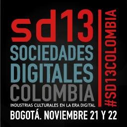 #SD13Colombia . Industrias Culturales en la Era Digital.