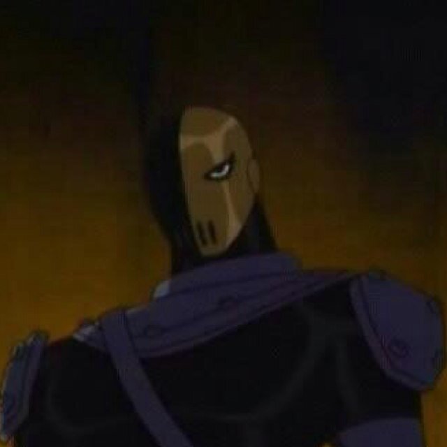 You need to know nothing...| I am known as Slade and I will get rid of the Teen Titans. Once and for all.|