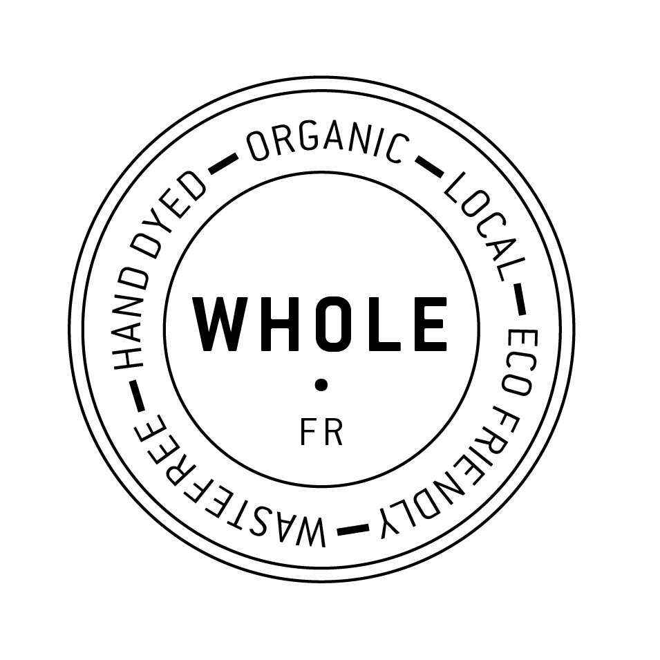 W H O L E Wastefree Hand dyed Organic Local Eco friendly lifestyle brand. All our organic colours are made of natural ingredients and dyed at our WHOLE studio