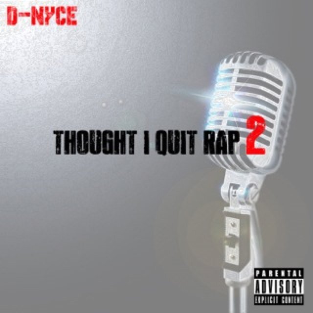 Its ya boy D-Nyce and music is my life. download my new mixtape Thought I Quit Rap hosted by @DJCOKEWHITE support ya boy. http://t.co/GQJquUetYJ…
