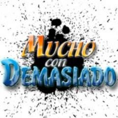 muchocondemas's profile picture. Mucho Con Demasiado® es: Entretenimiento + Arte + Cultura | muchocondemas@gmail.com | Instagram: @muchocondemas