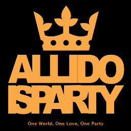 ALL I DO IS PARTY under One World, One Love, One Party