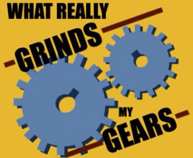 stuff that grinds my gears