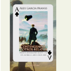 Soy un fan de un nuevo escritor, Alex Garcia.Ha sacado su primer libro, contingencia y otros relatos.
