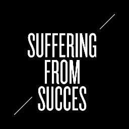 #SUFFERINGFROMSUCCES