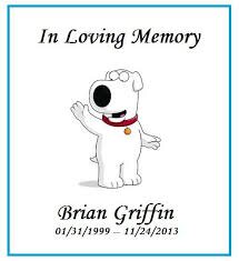 Brian Griffin, Gone But Not Forgotten! 1999-2013