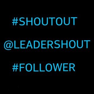 #FollowForFollow #ShoutOut #TeamFollowBack IG: @LeaderShout