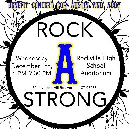 Rock Strong 2013! Benefit Concert For Austin and Abby December 4th Wednesday 630-930 Pm. Rockville High School Auditorium!