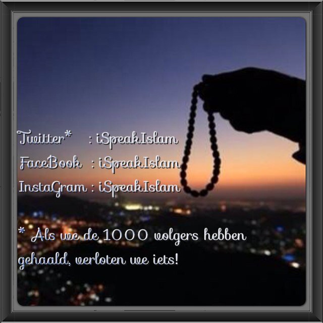 • Er is maar één God en Mohammed sws is zijn boodschapper • Volg ons voor leerzame en mooie tweets. * IG ; ISPEAKINGISLAM
