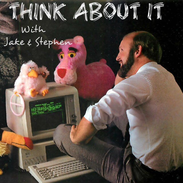 Think About It w/ Jake & Stephen. Weekly Podcast of Brilliant shit for your listening pleasure. Contact - thinkaboutitcast@gmail
