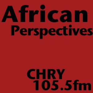 afrperspectives's profile picture. African Perspectives is a weekly news radio program, it airs Sundays noon to 1pm on CHRY 105.5fm (streaming at chry.fm).