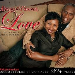 Always & Forever Love: African American Success Stories of Marriages 20+ Years Strong------Stories of Successful, Loving, Lasting, African American Love.