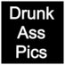 Drunk Ass Pics (@drunkasspics) Twitter profile photo