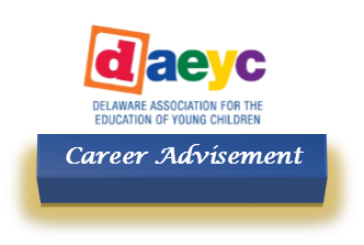 DAEYC offers career advisement services to help early childhood professionals plan for their future in the field!